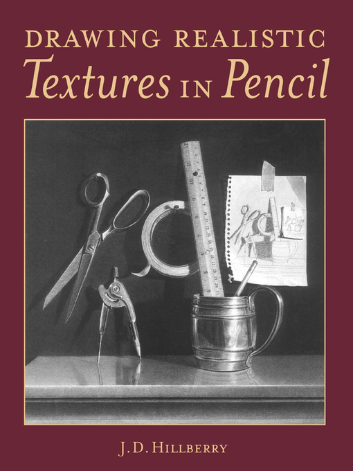 Title details for Drawing Realistic Textures in Pencil by J.D. Hillberry - Available